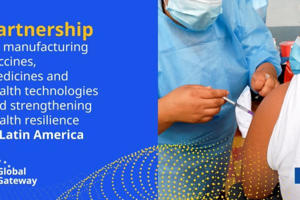 EU-Latin America and Caribbean Partnership: manufacturing vaccines, medicines and health technologies and strengthening health systems